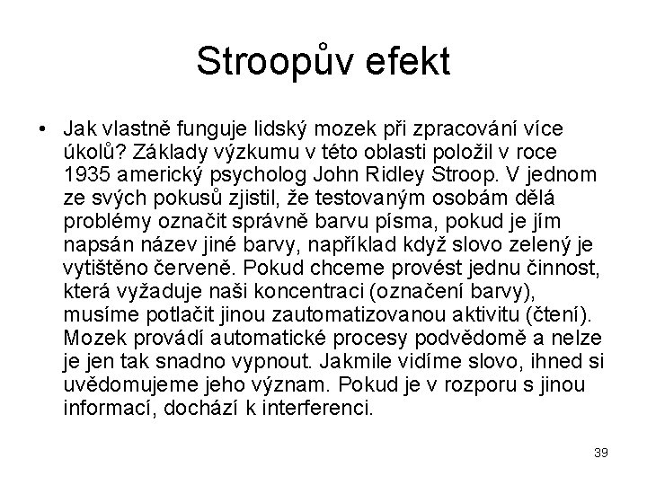 Stroopův efekt • Jak vlastně funguje lidský mozek při zpracování více úkolů? Základy výzkumu