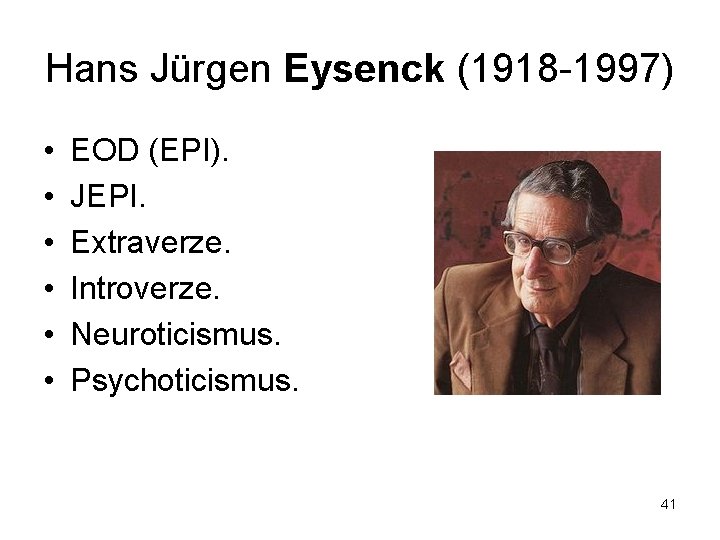 Hans Jürgen Eysenck (1918 1997) • • • EOD (EPI). JEPI. Extraverze. Introverze. Neuroticismus.