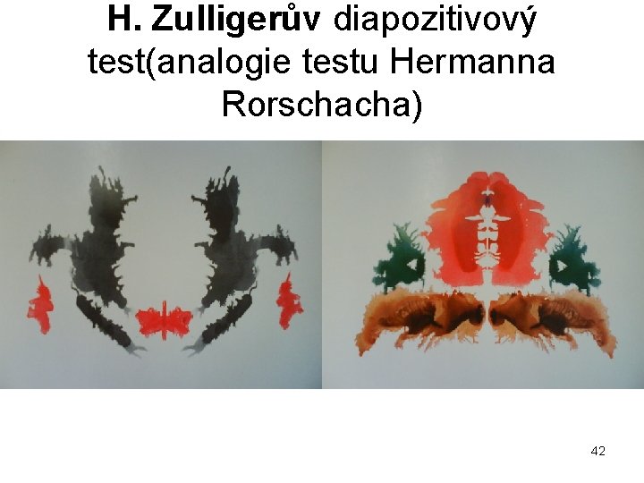 H. Zulligerův diapozitivový test(analogie testu Hermanna Rorschacha) 42 