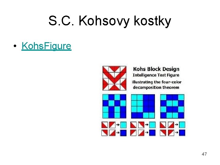 S. C. Kohsovy kostky • Kohs. Figure 47 
