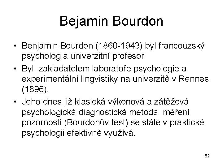 Bejamin Bourdon • Benjamin Bourdon (1860 1943) byl francouzský psycholog a univerzitní profesor. •