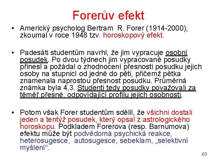 Forerův efekt • Americký psycholog Bertram R. Forer (1914 2000), zkoumal v roce 1948