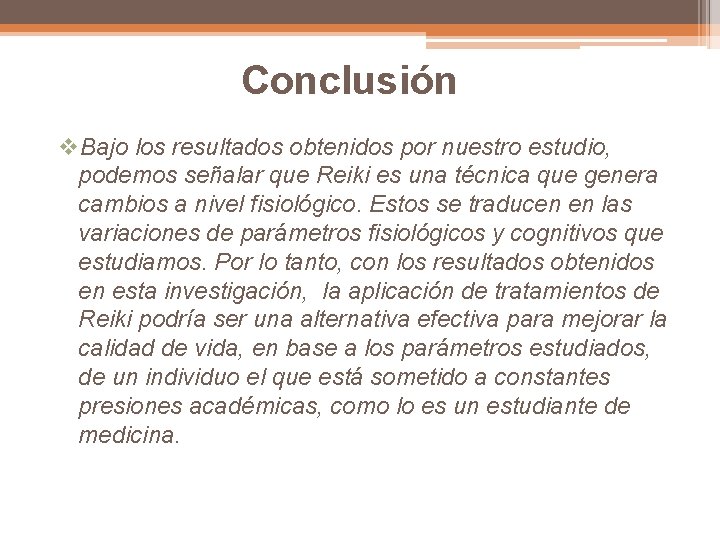 Conclusión v. Bajo los resultados obtenidos por nuestro estudio, podemos señalar que Reiki es