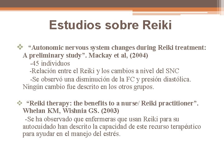 Estudios sobre Reiki v “Autonomic nervous system changes during Reiki treatment: A preliminary study”.