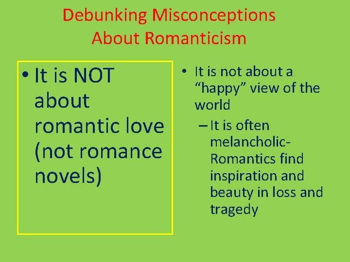 Debunking Misconceptions About Romanticism • It is NOT about romantic love (not romance novels)