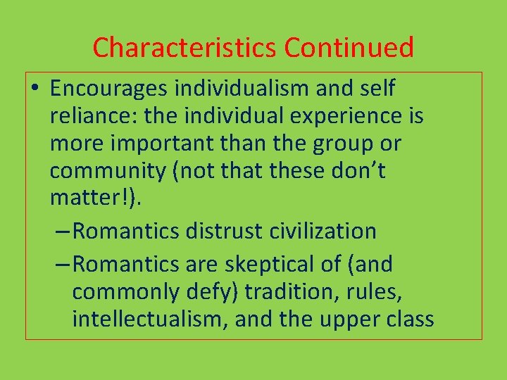 Characteristics Continued • Encourages individualism and self reliance: the individual experience is more important