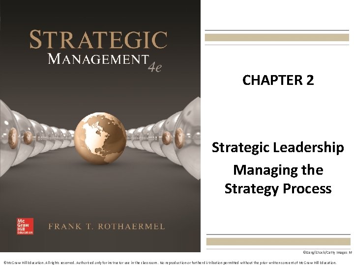 CHAPTER 2 Strategic Leadership Managing the Strategy Process ©ISerg/i. Stock/Getty Images RF ©Mc. Graw-Hill