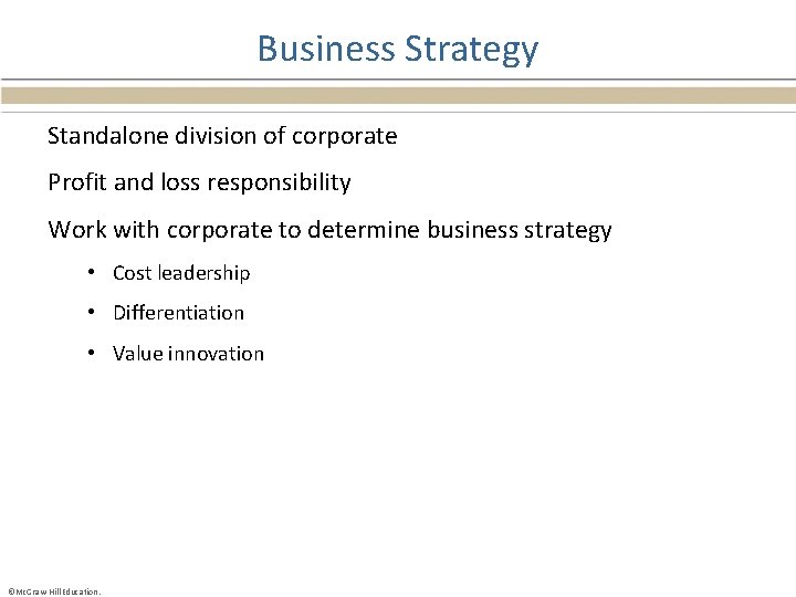 Business Strategy Standalone division of corporate Profit and loss responsibility Work with corporate to
