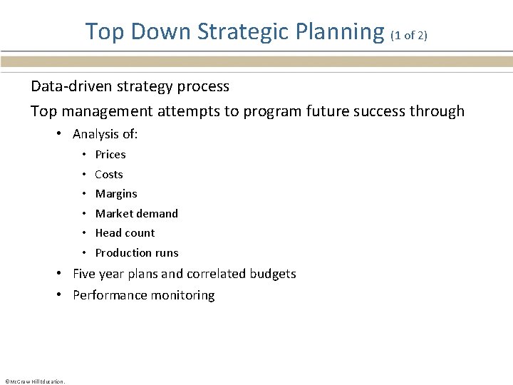 Top Down Strategic Planning (1 of 2) Data-driven strategy process Top management attempts to
