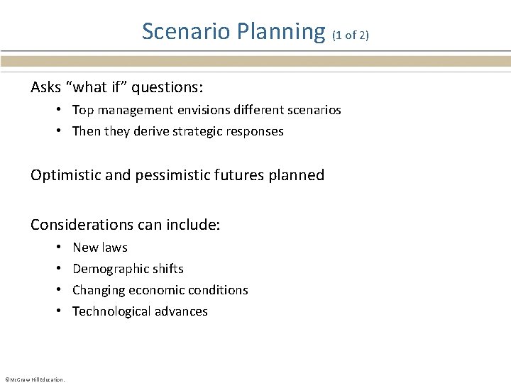 Scenario Planning (1 of 2) Asks “what if” questions: • Top management envisions different