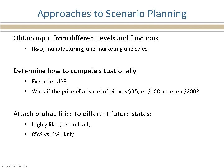 Approaches to Scenario Planning Obtain input from different levels and functions • R&D, manufacturing,
