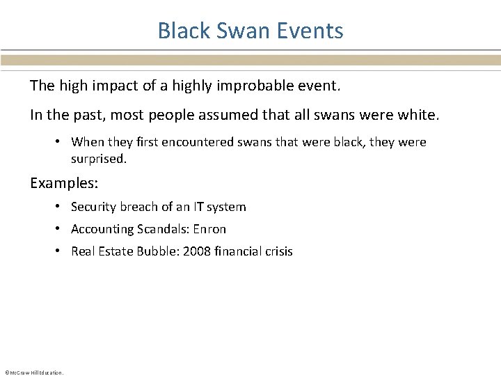 Black Swan Events The high impact of a highly improbable event. In the past,