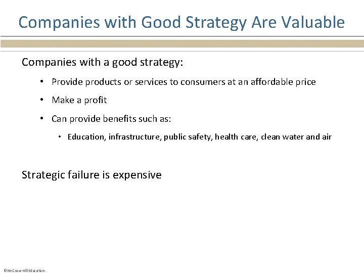 Companies with Good Strategy Are Valuable Companies with a good strategy: • Provide products
