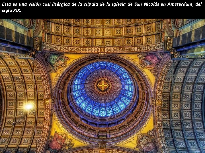 Esta es una visión casi lisérgica de la cúpula de la Iglesia de San