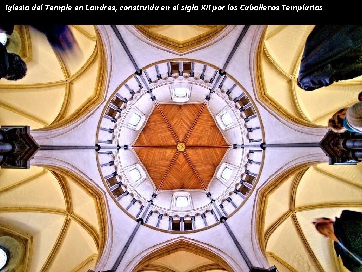 Iglesia del Temple en Londres, construida en el siglo XII por los Caballeros Templarios