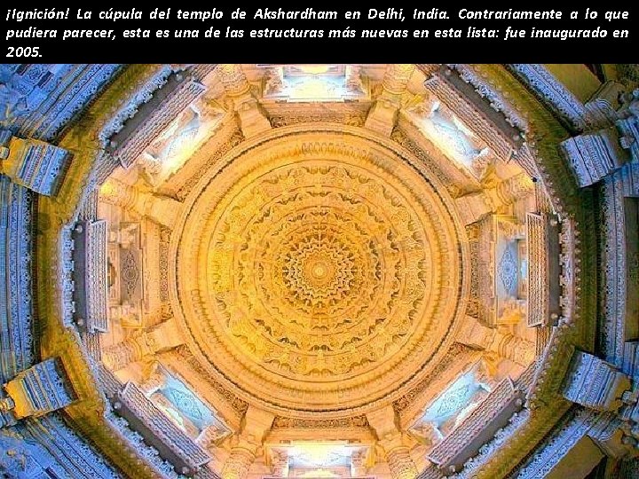¡Ignición! La cúpula del templo de Akshardham en Delhi, India. Contrariamente a lo que