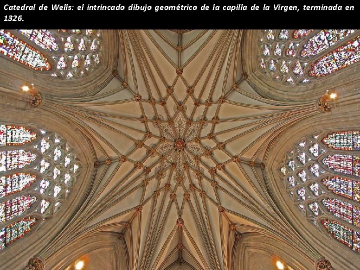 Catedral de Wells: el intrincado dibujo geométrico de la capilla de la Virgen, terminada