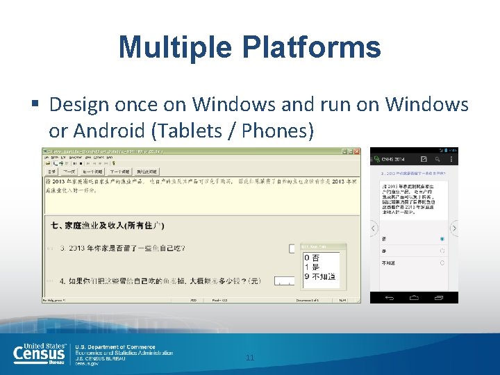 Multiple Platforms § Design once on Windows and run on Windows or Android (Tablets