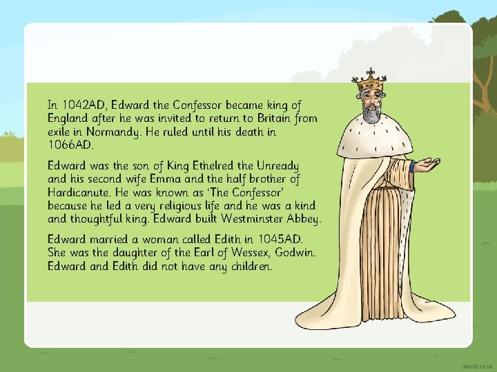 In 1042 AD, Edward the Confessor became king of England after he was invited