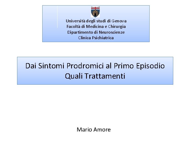 Università degli studi di Genova Facoltà di Medicina e Chirurgia Dipartimento di Neuroscienze Clinica