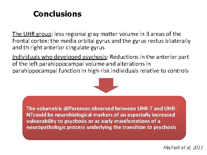 Conclusions The UHR group: less regional gray matter volume in 3 areas of the