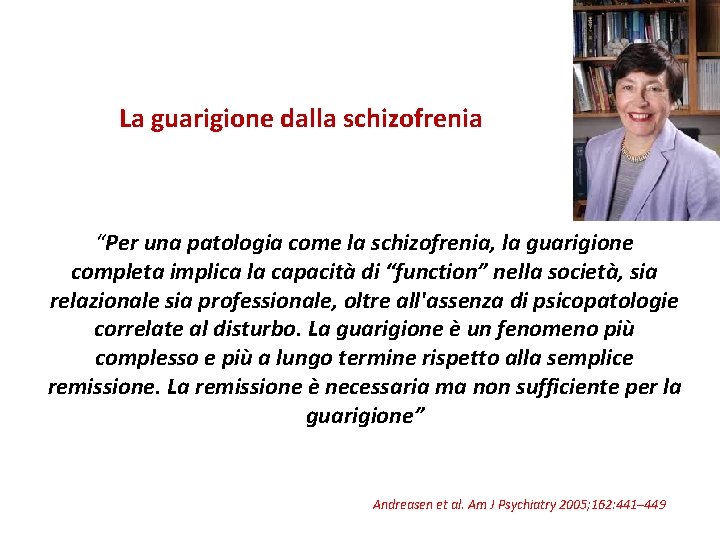 La guarigione dalla schizofrenia “Per una patologia come la schizofrenia, la guarigione completa implica