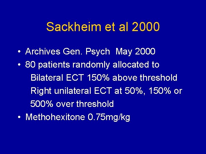 Sackheim et al 2000 • Archives Gen. Psych May 2000 • 80 patients randomly