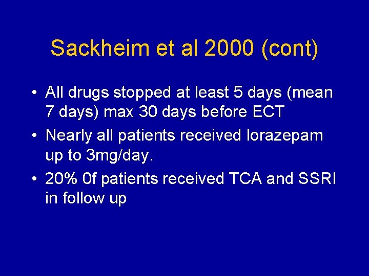 Sackheim et al 2000 (cont) • All drugs stopped at least 5 days (mean