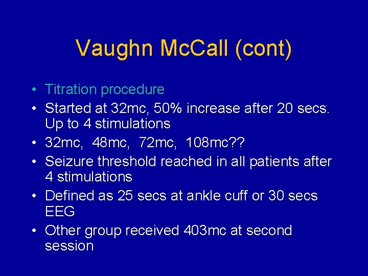 Vaughn Mc. Call (cont) • Titration procedure • Started at 32 mc, 50% increase
