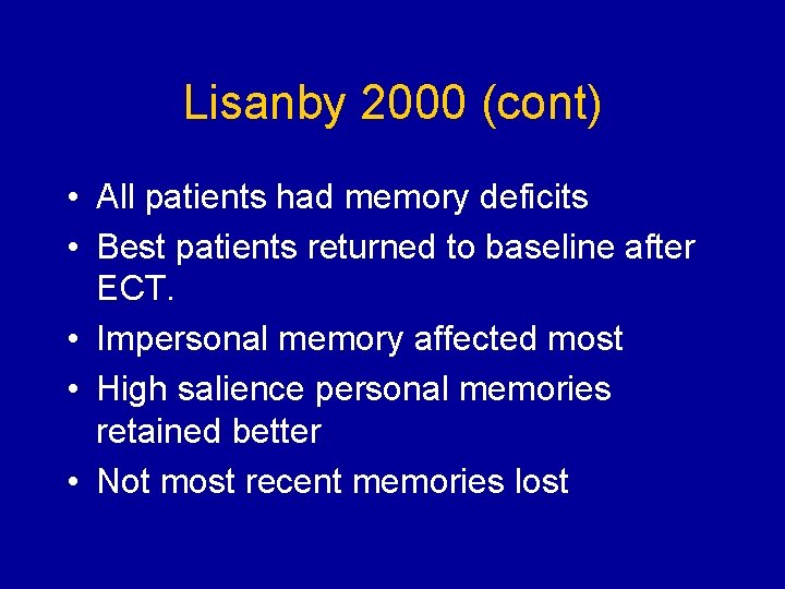 Lisanby 2000 (cont) • All patients had memory deficits • Best patients returned to