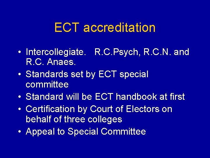 ECT accreditation • Intercollegiate. R. C. Psych, R. C. N. and R. C. Anaes.