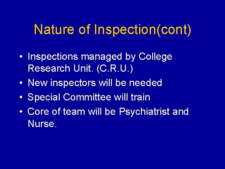 Nature of Inspection(cont) • Inspections managed by College Research Unit. (C. R. U. )