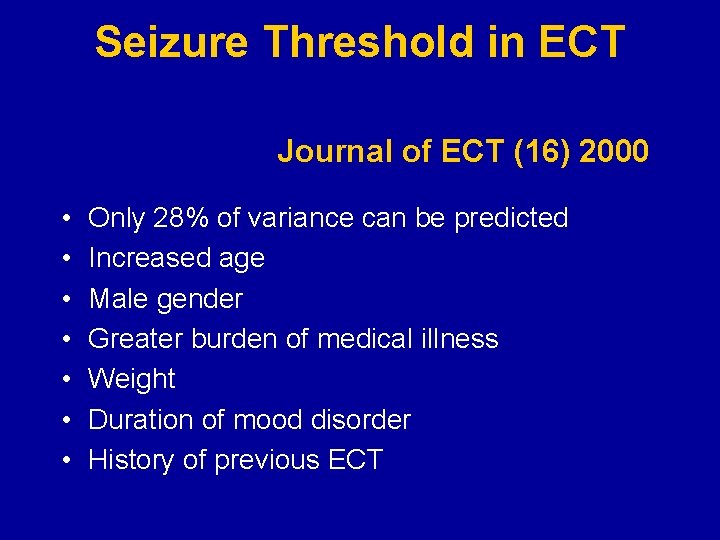Seizure Threshold in ECT Journal of ECT (16) 2000 • • Only 28% of