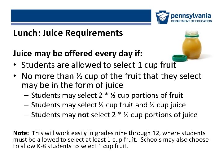 Lunch: Juice Requirements Juice may be offered every day if: • Students are allowed