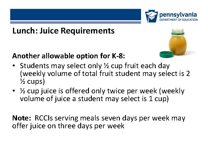 Lunch: Juice Requirements Another allowable option for K-8: • Students may select only ½