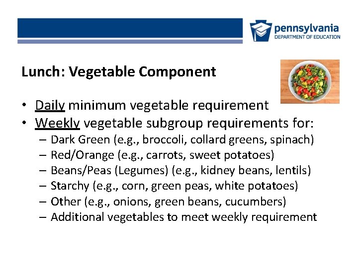 Lunch: Vegetable Component • Daily minimum vegetable requirement • Weekly vegetable subgroup requirements for:
