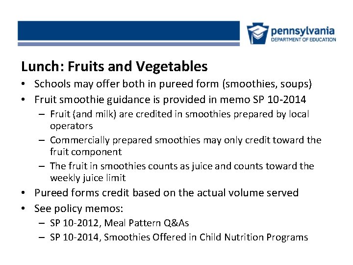 Lunch: Fruits and Vegetables • Schools may offer both in pureed form (smoothies, soups)