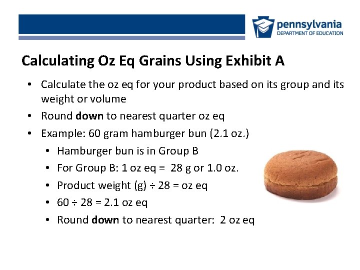 Calculating Oz Eq Grains Using Exhibit A • Calculate the oz eq for your