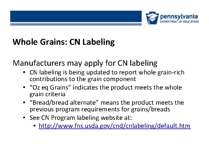 Whole Grains: CN Labeling Manufacturers may apply for CN labeling • CN labeling is