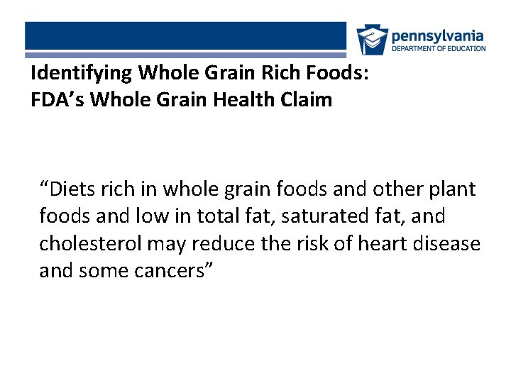 Identifying Whole Grain Rich Foods: FDA’s Whole Grain Health Claim “Diets rich in whole