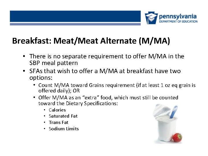 Breakfast: Meat/Meat Alternate (M/MA) • There is no separate requirement to offer M/MA in