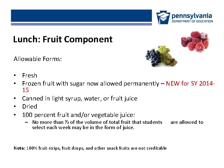 Lunch: Fruit Component Allowable Forms: • Fresh • Frozen fruit with sugar now allowed