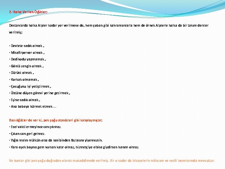 2 - Halka Verilen Öğütler; Destanlarda halka Alpler kadar yer verilmese de, hem 2 - Halka Verilen Öğütler; Destanlarda halka Alpler kadar yer verilmese de, hem