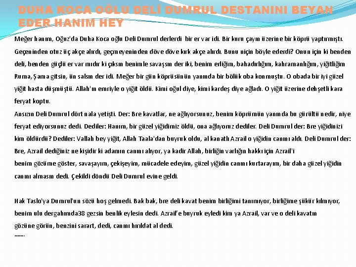 DUHA KOCA OĞLU DELİ DUMRUL DESTANINI BEYAN EDER HANIM HEY Meğer hanım, Oğuz'da Duha