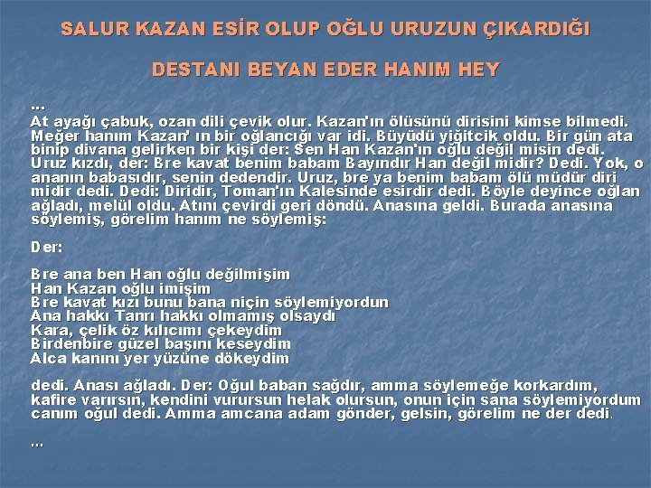 SALUR KAZAN ESİR OLUP OĞLU URUZUN ÇIKARDIĞI DESTANI BEYAN EDER HANIM HEY … At