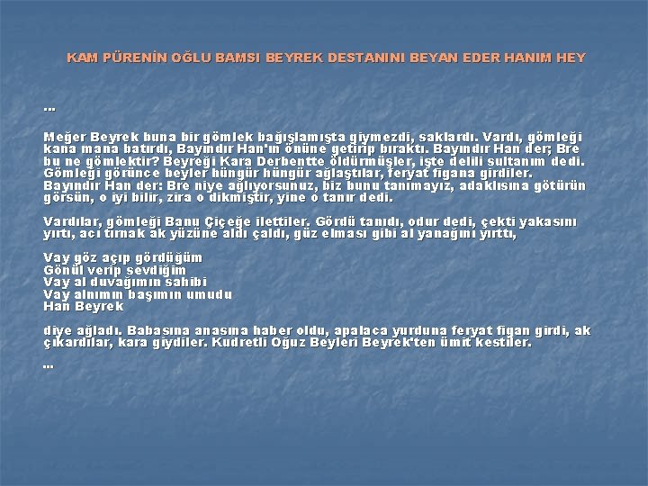 KAM PÜRENİN OĞLU BAMSI BEYREK DESTANINI BEYAN EDER HANIM HEY … Meğer Beyrek buna KAM PÜRENİN OĞLU BAMSI BEYREK DESTANINI BEYAN EDER HANIM HEY … Meğer Beyrek buna