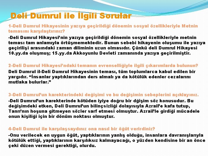 Deli Dumrul ile İlgili Sorular 1 -Deli Dumrul Hikayesinin yazıya geçirildiği dönemin sosyal özellikleriyle Deli Dumrul ile İlgili Sorular 1 -Deli Dumrul Hikayesinin yazıya geçirildiği dönemin sosyal özellikleriyle