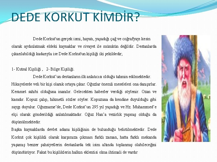 DEDE KORKUT KİMDİR? Dede Korkut'un gerçek ismi, hayatı, yaşadığı çağ ve coğrafyayı kesin olarak