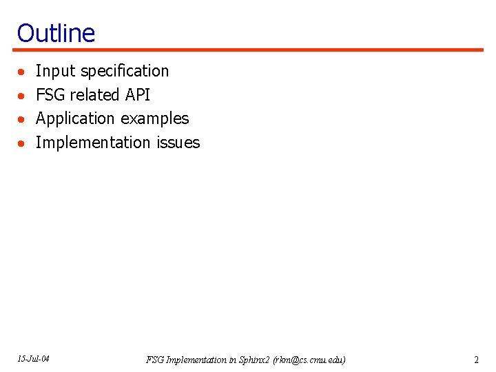 Outline · · Input specification FSG related API Application examples Implementation issues 15 -Jul-04