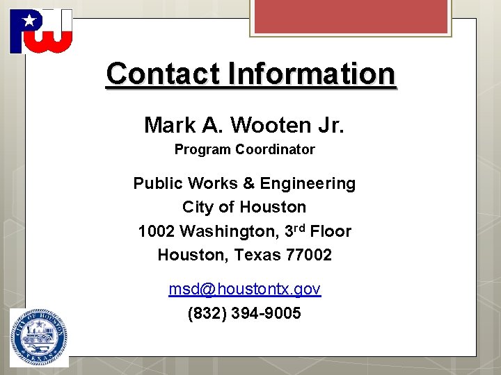 Contact Information Mark A. Wooten Jr. Program Coordinator Public Works & Engineering City of